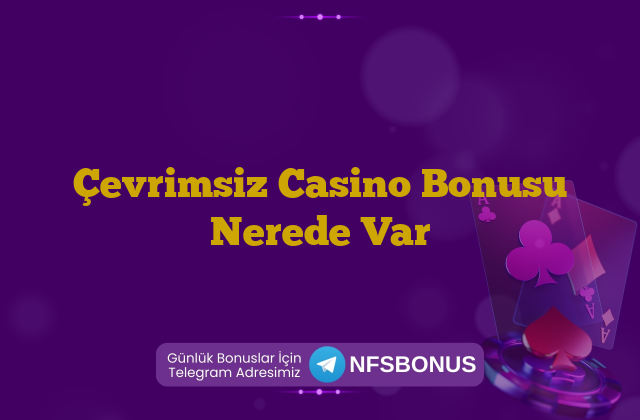 Çevrimsiz Casino Bonusu Nerede Var